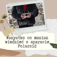 Odkryj świat natychmiastowych zdjęć! Dowiedz się, co to aparat Polaroid i jak tworzyć magiczne wspomnienia.
