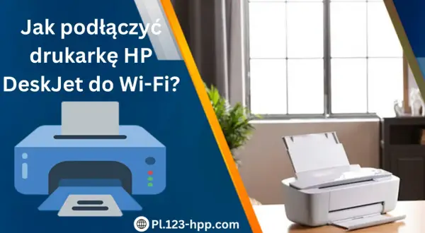 Jak połączyć telefon z drukarką HP DeskJet do Wi-Fi? Ilustracja pokazuje drukarkę i tekst z pytaniem.